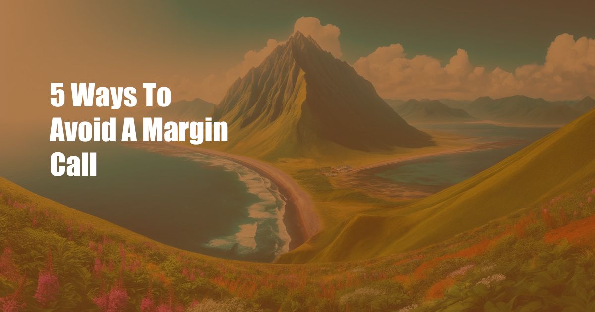 5 Ways To Avoid A Margin Call