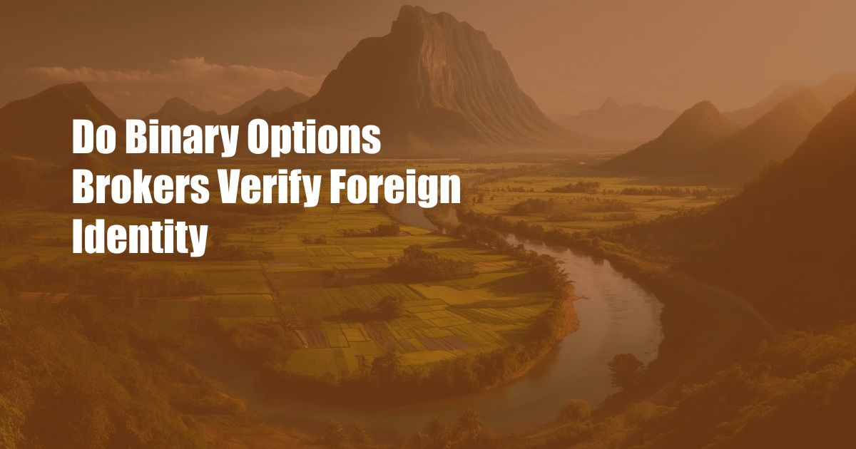 Do Binary Options Brokers Verify Foreign Identity