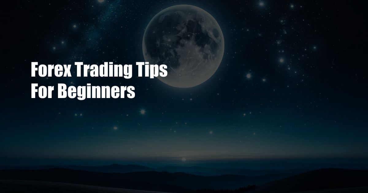 Forex Trading Tips For Beginners