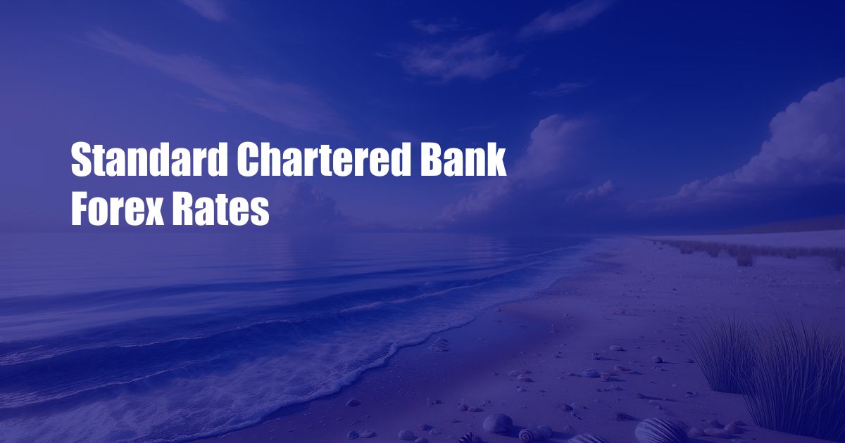 Standard Chartered Bank Forex Rates