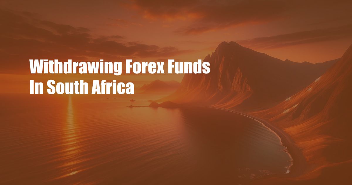 Withdrawing Forex Funds In South Africa